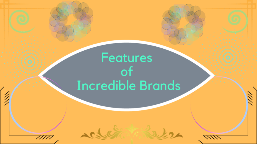 Features of Incredible Brands