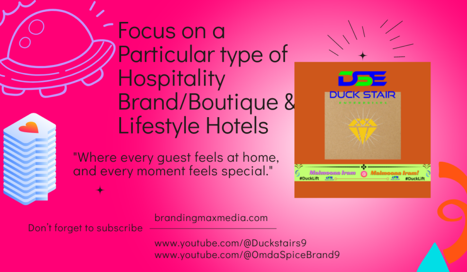 Focus on a Particular type of Hospitality Brand.Boutique & Lifestyle Hotels