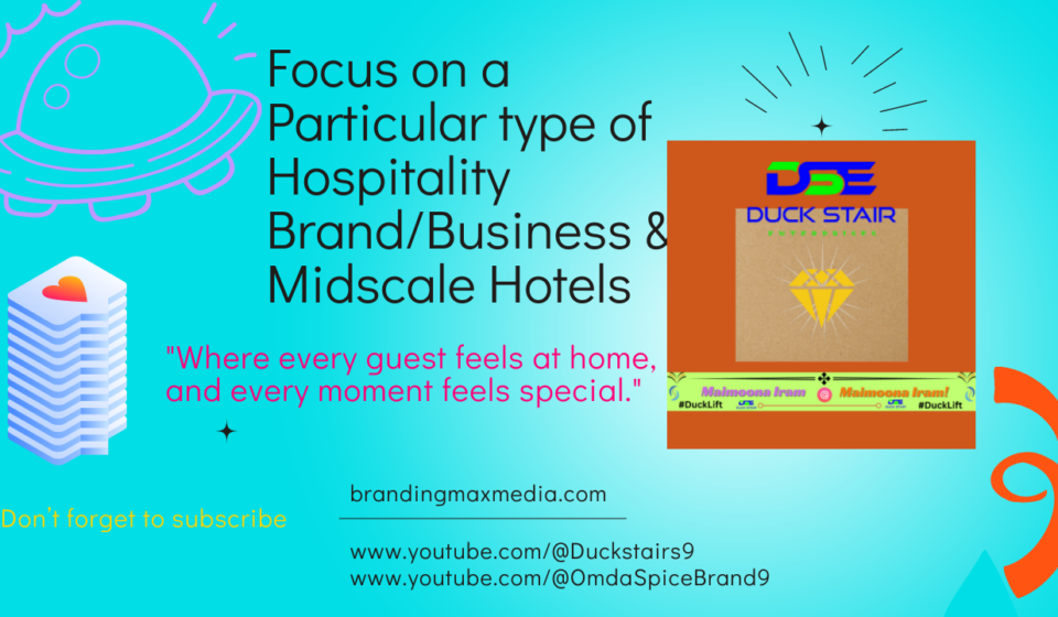 Focus on a Particular type of Hospitality BrandBusiness & Midscale Hotels