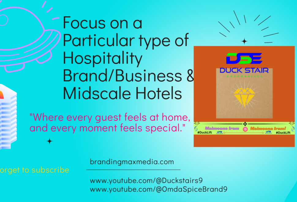 Focus on a Particular type of Hospitality BrandBusiness & Midscale Hotels